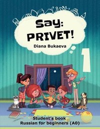 bokomslag Say Privet 1. Student's book. Russian for beginners