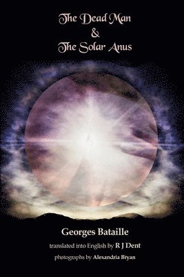 Georges Bataille - Dead Man & The Solar Anus, Häftad