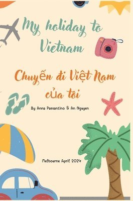 Anna Passantino, An Nguyen - My Holiday to Vietnam, Inbunden