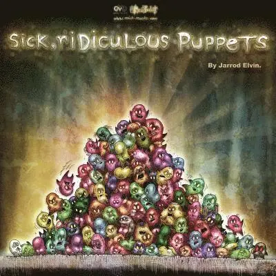 Jarrod Elvin - Sick, Ridiculous Puppets, Häftad. Tillgänglighet: Tillfälligt slut