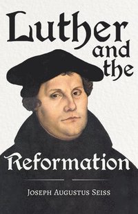 bokomslag Luther And The Reformation - The Life-Springs Of Our Liberties