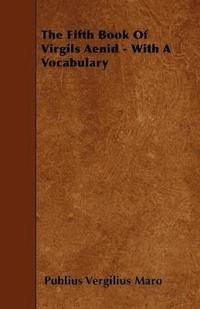 bokomslag The Fifth Book Of Virgils Aenid - With A Vocabulary