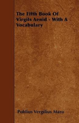 The Fifth Book Of Virgils Aenid - With A Vocabulary 1