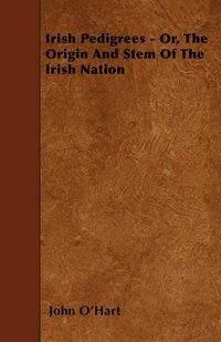 bokomslag Irish Pedigrees - Or, The Origin And Stem Of The Irish Nation