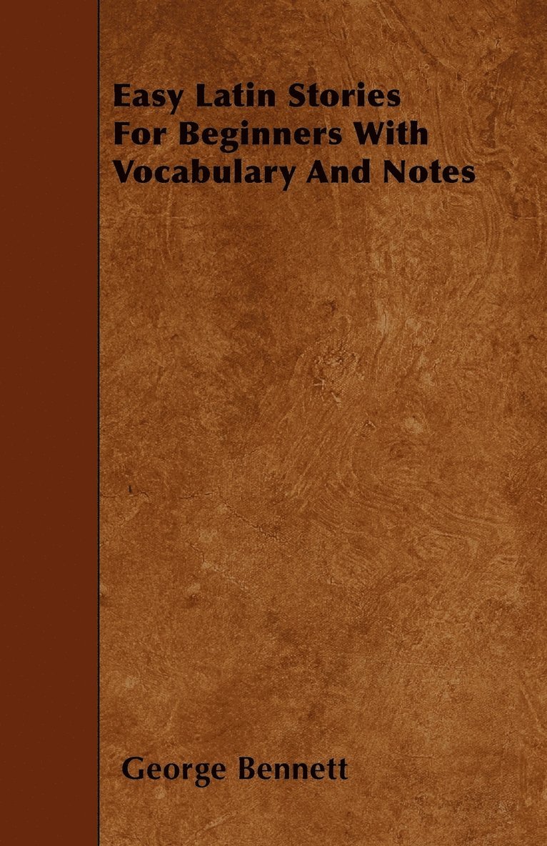 George Bennett - Easy Latin Stories For Beginners With Vocabulary And Notes, Häftad