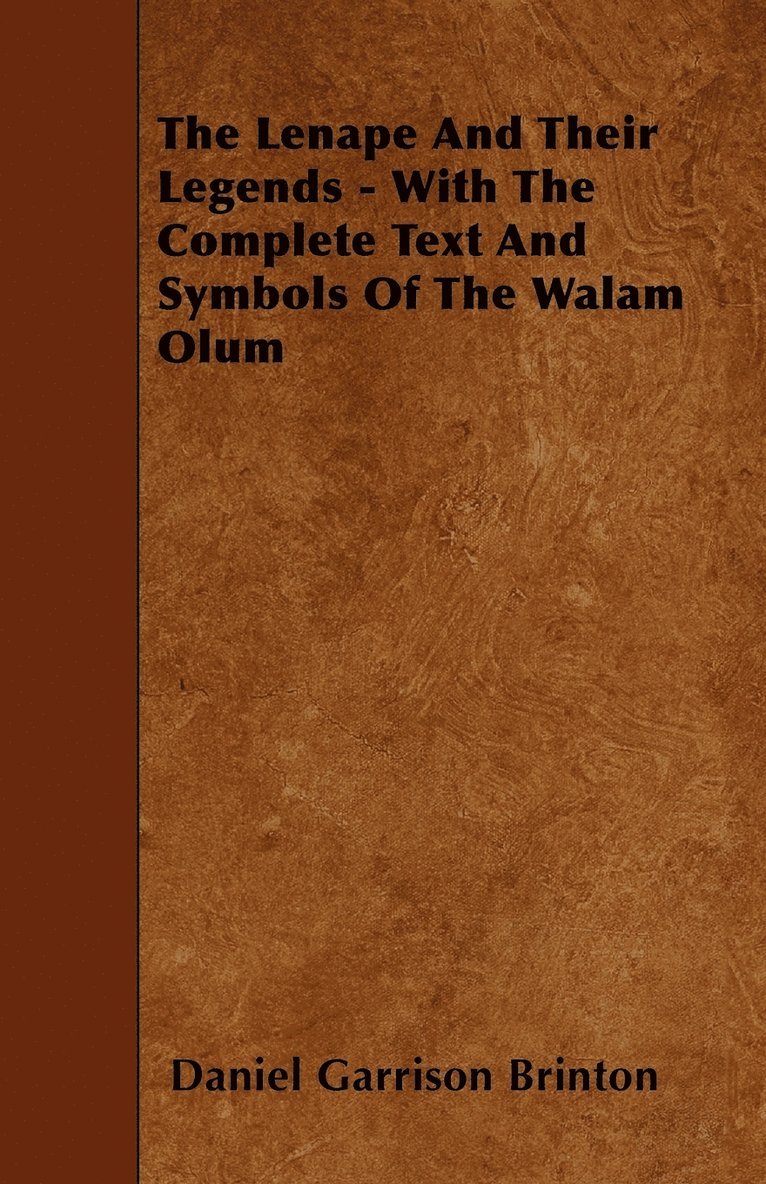 Lenape And Their Legends - With The Complete Text And Symbols Of The Walam Olum