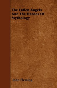 bokomslag The Fallen Angels And The Heroes Of Mythology