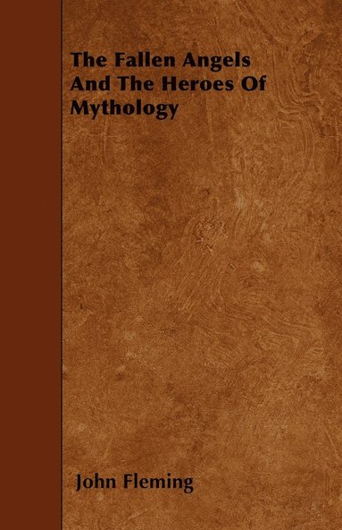 John Fleming - Fallen Angels And The Heroes Of Mythology, Häftad