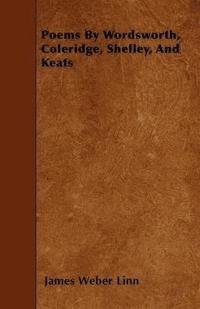 bokomslag Poems By Wordsworth, Coleridge, Shelley, And Keats