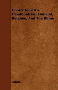 bokomslag Cook's Tourist's Handbook For Holland, Belgium, And The Rhine