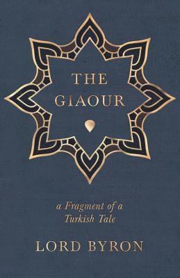 The Giaour, A Fragment Of A Turkish Tale. 1