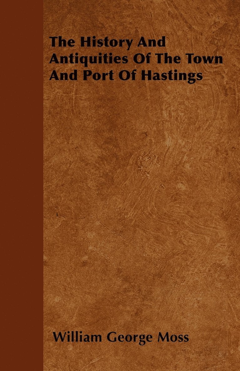 The History And Antiquities Of The Town And Port Of Hastings 1