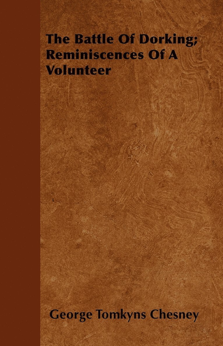 George Tomkyns Chesney - Battle Of Dorking; Reminiscences Of A Volunteer, Häftad