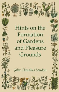 bokomslag Hints On The Formation Of Gardens And Pleasure Grounds