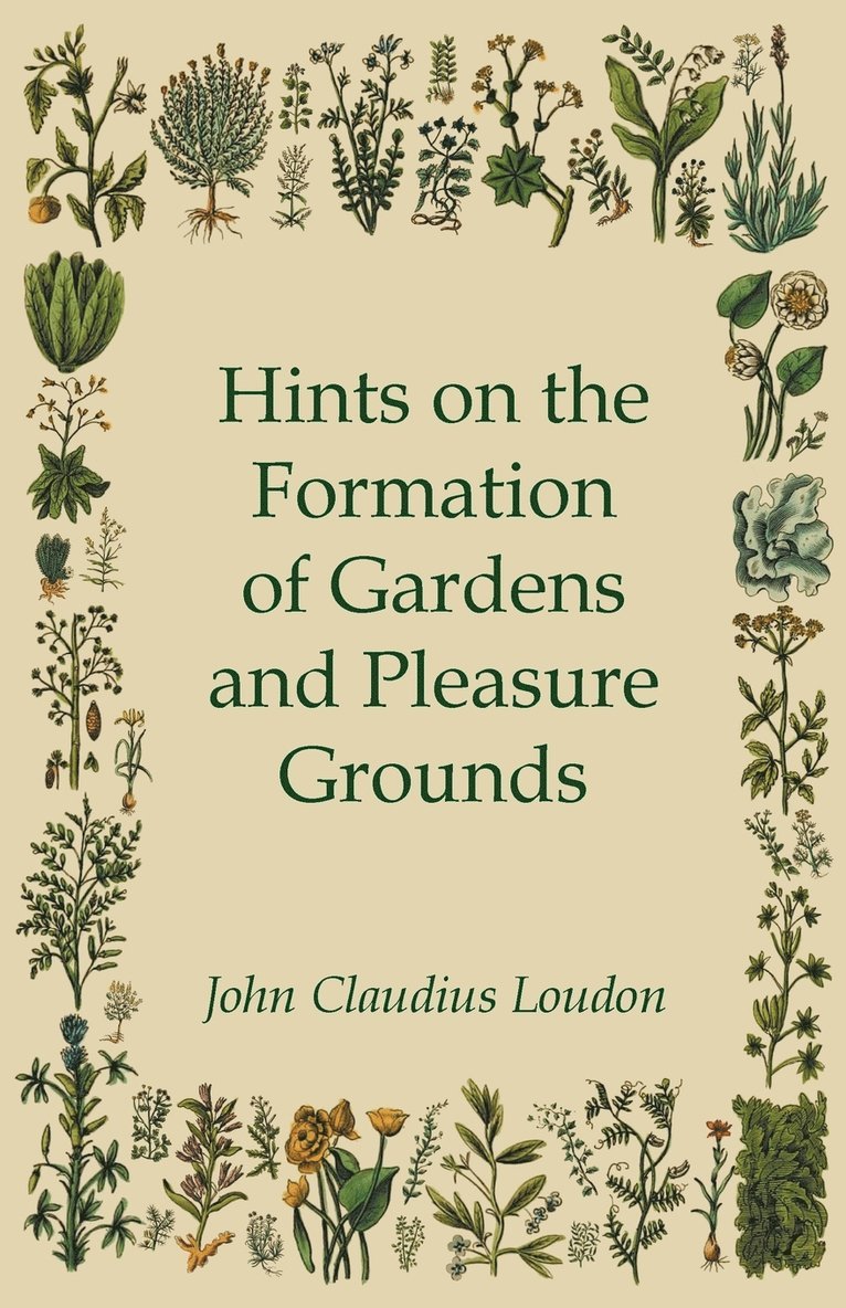 John Claudius Loudon - Hints On The Formation Of Gardens And Pleasure Grounds, Häftad