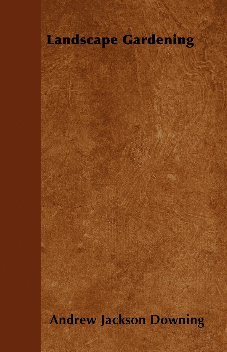 Andrew Jackson Downing - Landscape Gardening, Häftad