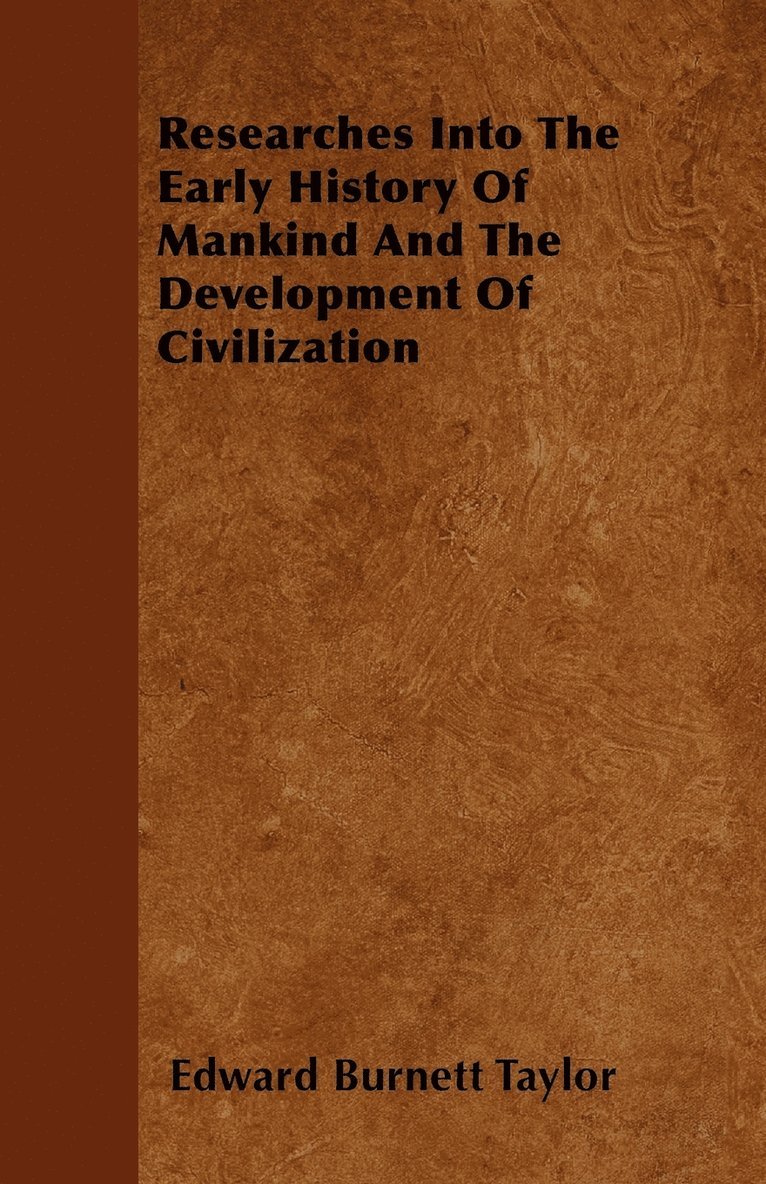 Researches Into The Early History Of Mankind And The Development Of Civilization 1