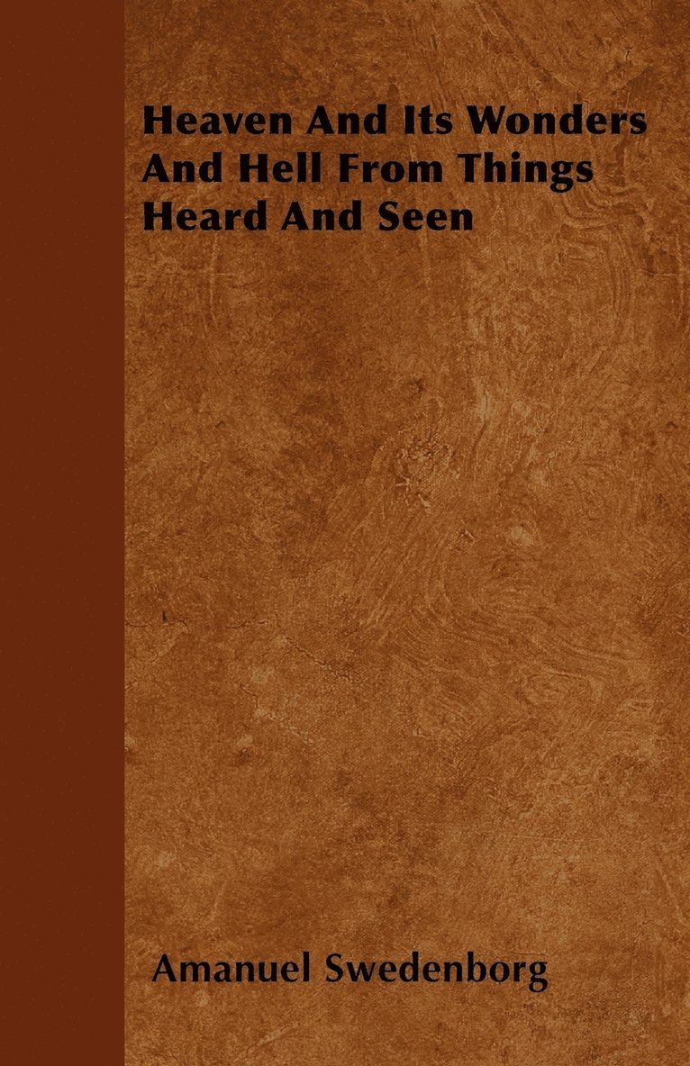 Amanuel Swedenborg - Heaven And Its Wonders And Hell From Things Heard And Seen, Häftad