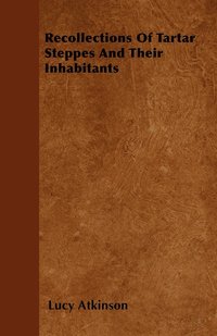 bokomslag Recollections Of Tartar Steppes And Their Inhabitants