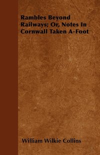 bokomslag Rambles Beyond Railways; Or, Notes In Cornwall Taken A-Foot