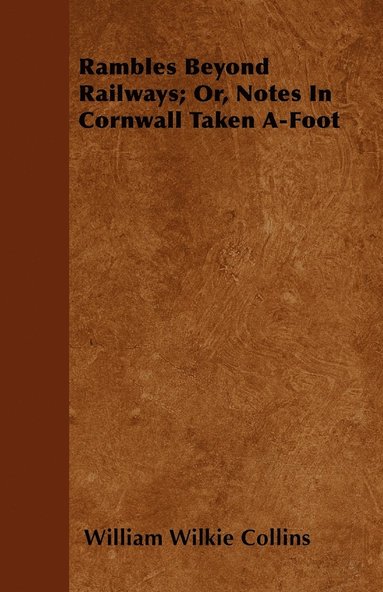 bokomslag Rambles Beyond Railways; Or, Notes In Cornwall Taken A-Foot