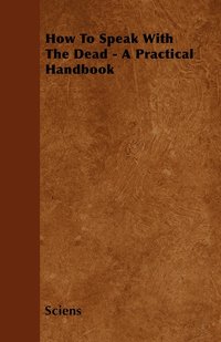 bokomslag How To Speak With The Dead - A Practical Handbook