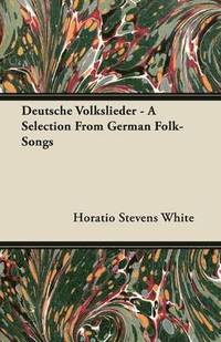 bokomslag Deutsche Volkslieder - A Selection From German Folk-Songs