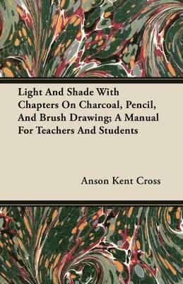 bokomslag Light And Shade With Chapters On Charcoal, Pencil, And Brush Drawing; A Manual For Teachers And Students