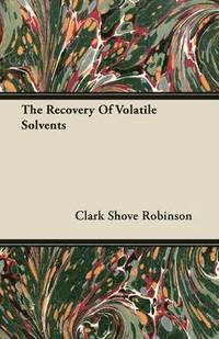 bokomslag The Recovery Of Volatile Solvents