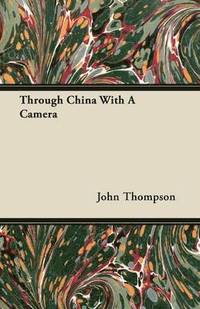 bokomslag Through China With A Camera