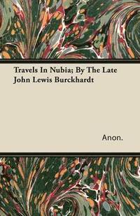 bokomslag Travels In Nubia; By The Late John Lewis Burckhardt