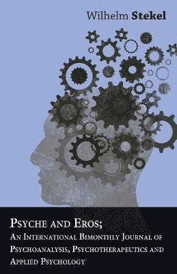 Psyche And Eros; An International Bimonthly Journal Of Psychoanalysis, Psychotherapeutics And Applied Psychology 1