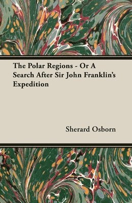 Sherard Osborn - Polar Regions - Or A Search After Sir John Franklin's Expedition, Häftad