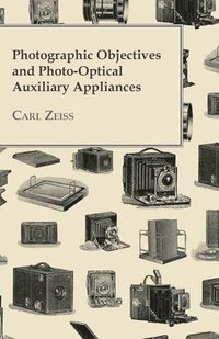 bokomslag Photographic Objectives And Photo-Optical Auxiliary Appliances