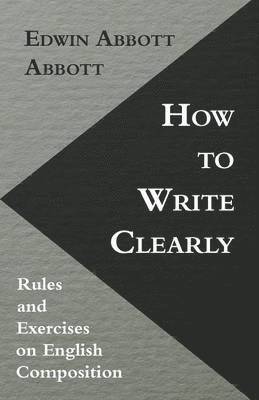 How To Write Clearly; Rules And Exercises On English Composition 1