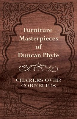 Furniture Masterpieces Of Duncan Phyfe 1