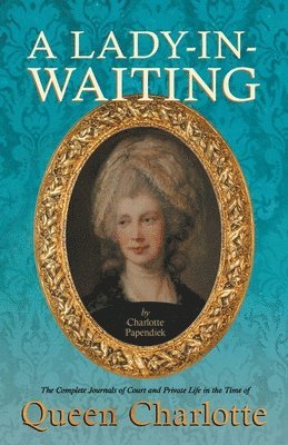 bokomslag Court And Private Life In The Time Of Queen Charlotte
