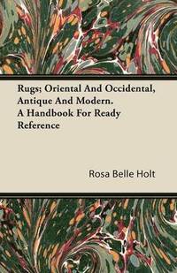 bokomslag Rugs; Oriental And Occidental, Antique And Modern. A Handbook For Ready Reference