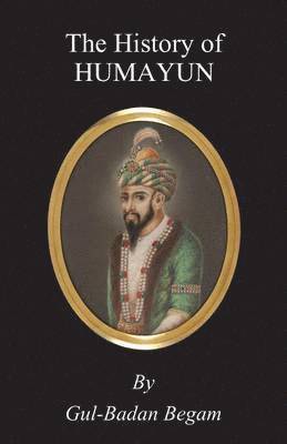 The History Of Humayun (Humayun-Nama) 1