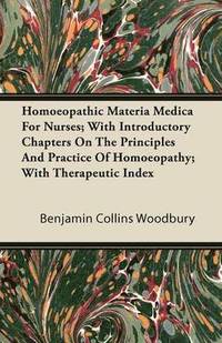 bokomslag Homoeopathic Materia Medica For Nurses; With Introductory Chapters On The Principles And Practice Of Homoeopathy; With Therapeutic Index