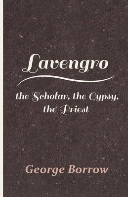 Lavengro - The Scholar, The Gypsy, The Priest