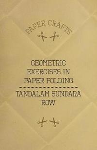 bokomslag T. Sundara Row's Geometric Exercises In Paper Folding