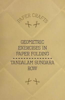 bokomslag T. Sundara Row's Geometric Exercises In Paper Folding