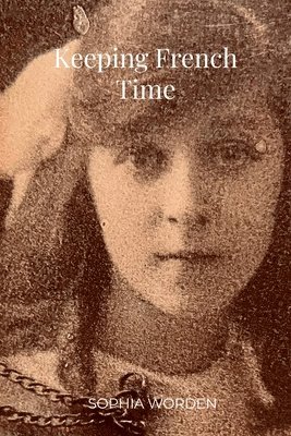 Sophia Worden - Keeping French Time, Häftad
