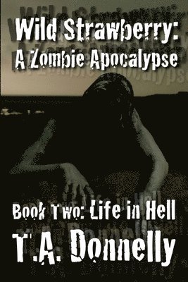 Wild Strawberry: Part 2 Life in Hell