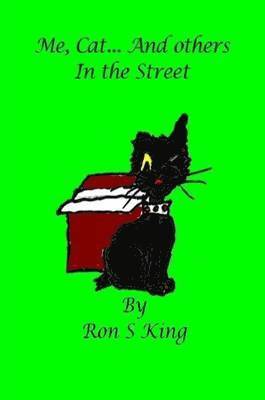 RON S. KING, Ron S. King, RON S KING, Ron S King - Me, Cat and Others in the Street, Häftad