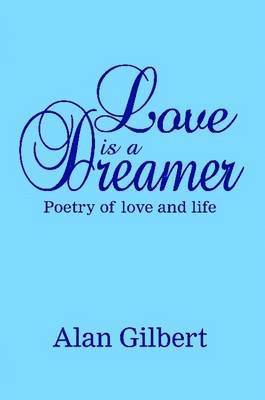 Alan Gilbert - Love is a dreamer, Häftad