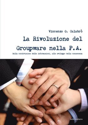 Vincenzo G. Calabro' - La Rivoluzione del Groupware nella PA, Häftad