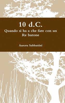 10 d.C. Quando si ha a che fare con un Re barone 1