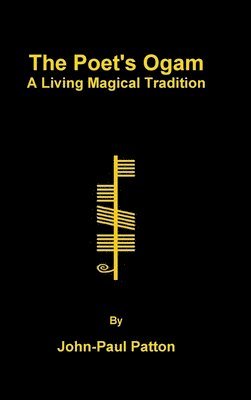 The Poet's Ogam: A Living Magical Tradition 1